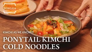 Kimchi as We Know It Ep5 Jongga Ponytail Radish Kimchi Cold Noodles 🍅 [upl. by Ennovehc]