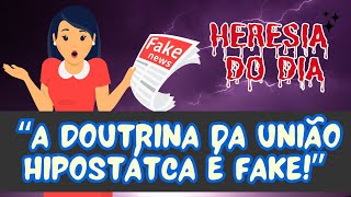 HERESIA DO DIA 319  quotA DOUTRINA DA UNIÃO HIPOSTÁTICA É FAKEquot  DIZEM AS TJS [upl. by Aniretac]