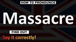 How to Pronounce Massacre CORRECTLY [upl. by Shaughnessy]