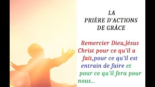 LA PRIÈRE DACTION DE GRÂCERemercier DieuJésus Christ pour ses bienfaits à notre égard [upl. by Harifaz]