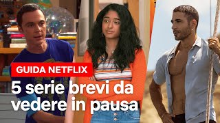 5 serie brevi PERFETTE da vedere in pausa  Netflix Italia [upl. by Wolbrom]