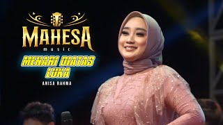 ANISA RAHMA  MENARI DIATAS LUKA  MAHESA Music  COVER [upl. by Dnyletak]