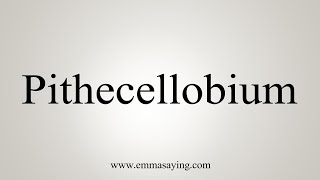 How To Say Pithecellobium [upl. by Albemarle]