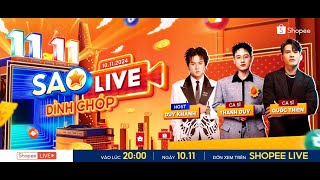 SUPER LIVESTREAM 20H00  1011 SHOPEE SAO LIVE ĐỈNH CHÓP  MUSIC SHOW amp LIVE FAN MEETING [upl. by Nataline]