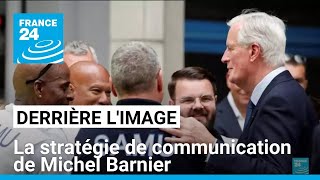 Derrière limage  la stratégie de communication de Michel Barnier • FRANCE 24 [upl. by Gundry954]