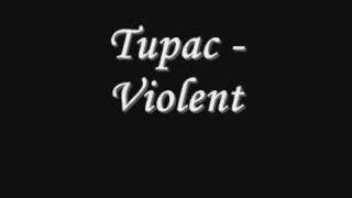 Tupac  Violent Lyrics [upl. by Hazlip398]