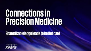 KPMG Connections in Precision Medicine Healthcare Providers [upl. by Pollyanna764]