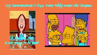 My Commentaries S1E34 Kate Ashby meets the Simpsons [upl. by Repooc597]