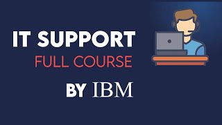 IBM IT Support  Complete Course  IT Support Technician  Full Course [upl. by Attlee]