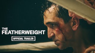 The Featherweight  Official Trailer [upl. by Lagas841]