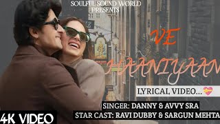 Ve Haaniyaan Ve Dil Jaaniya Lyrics  Danny  Avvy Sra  Ravi Dubey amp Sargun Mehta [upl. by Ilaire]