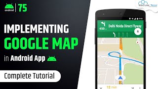 Android Google Map Tutorial How to Implement Google Map in Android Studio [upl. by Shirlie350]