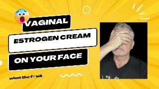 VAGINAL ESTRADIOL CREAM ON YOUR FACE [upl. by Wichern]