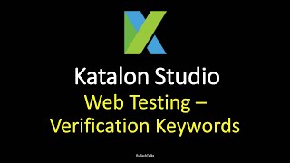 Katalon Studio  Web Testing  Verification Keywords  Part 1 [upl. by Yvan]