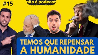 O FIM deve estar PRÓXIMO – Não É Podcast 15 [upl. by Fritzsche]