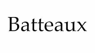 How to Pronounce Batteaux [upl. by Bandler232]