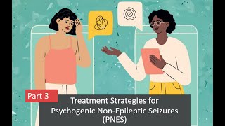 Part 3  Treatment Strategies for Psychogenic NonEpileptic Seizures PNES [upl. by Eessac]