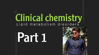 Clinical Chemistry  Lipid metabolism disorders  Part1 [upl. by Abagael]