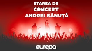 Andrei Bănuță Live în Starea de Concert la Europa FM [upl. by Levey]