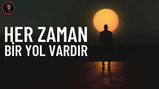 HER ZAMAN BİR YOL VARDIR  Motivasyon Müziği [upl. by Ferdinand]