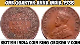 One Quarter Anna 1936 India  King George V Coin  Old Coins Collections [upl. by Petuu]