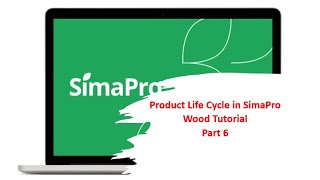 Product life cycle in SimaPro  Wood Tutorial  Part 6  LCA with SimaPro [upl. by Leipzig472]