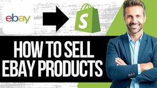 How to Sell Ebay Products on Shopify  Full Tutorial 2024 [upl. by Wiener]