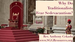 Why Do Traditionalists Fear Sedevacantism [upl. by Ahsikin]