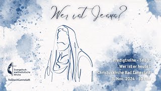 Predigtreihe Wer ist Jesus  Teil 3 Wer ist er heute Hebräer 138 03112024 [upl. by Notnert]