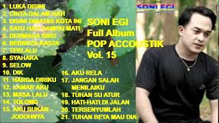 SONI EGI Full Album Vol 15  Luka Disini  Cinta Dalam Hati  Berbeza Kasta cover [upl. by Adore]