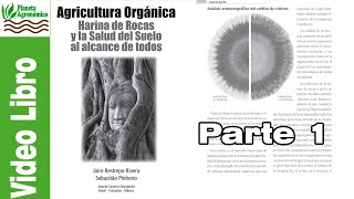 📚 Agricultura Orgánica Harina de rocas y la salud del suelo al alcance de todos  Jairo  Parte 01 [upl. by Dalia671]