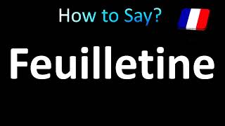 How to Pronounce Feuilletine French [upl. by Thomasin]