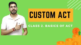 Basics of Custom  Custom Act 1962  Class 2  CMACACS  Prof Vinit kumar [upl. by Sikram]