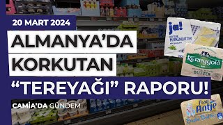 Almanya’da Korkutan quotTereyağıquot Raporu  20 Mart 2024 [upl. by Hyacintha301]