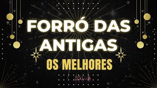 Seleção De Forró Das Antigas  Forró Das Antigas Os Melhores [upl. by Ayekehs]