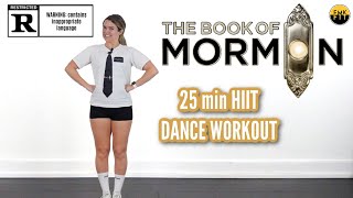 The Book of MormonHIIT DANCE WORKOUTRATED R PROCEED WITH CAUTION [upl. by Nairot59]