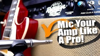 Mic Your Amp Like A Pro  Finding Your Perfect Tone [upl. by Rekoob]