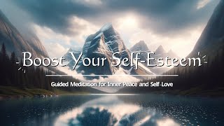 Guided Meditation SelfEsteem Boost Meditation  Inner Peace and SelfLove [upl. by Allister]