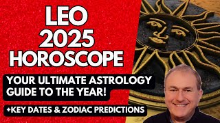 Leo 2025 Horoscope  ULTIMATE Astrology Guide to the Year [upl. by Harlen]