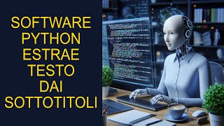 Estrae il testo da sottotitoli  Programma Python solo per Windows [upl. by Rydder680]