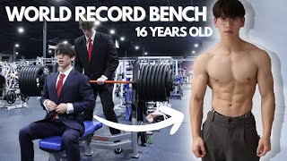 I Beat The WORLD RECORD Bench Press At 16 Years Old [upl. by Cyn]