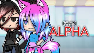 Be An Alpha  Gacha Life  GLMV  Cinnaphiqa  READ DESCRIPTION [upl. by Aivil]