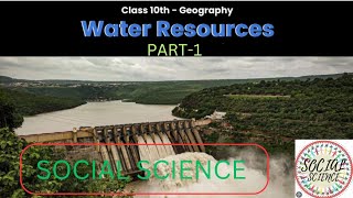 CLASS10 SOCIAL SCIENCE GEOGRAPHY CHAPTER3WATER RESOURCES EXPLANATION BY SAIPART1 [upl. by Ahsiekal813]