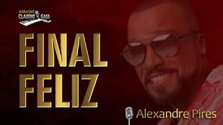 🎤 ALEXANDRE PIRES 🎼 FINAL FELIZ  KARAOKÊ [upl. by Ailemak]