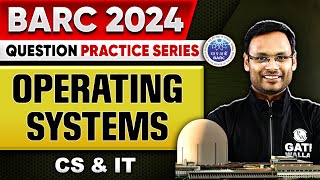 BARC 2024  Operating Systems  BARC Question Practice Series  CS And IT [upl. by Fleeta673]