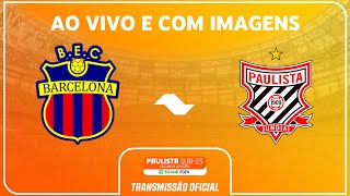 JOGO COMPLETO BARCELONA ESPORTIVO X PAULISTA RODADA 10PAULISTA SUB23 2ª DIV SICREDI 2024 [upl. by Derian]