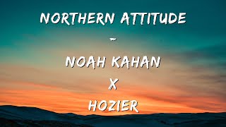 Noah Kahan amp Hozier  Northern Attitude Lyrics [upl. by Hadias]