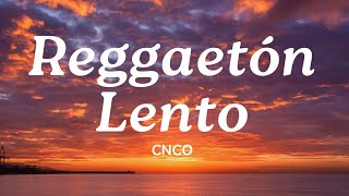 Reggaetón Lento Bailemos 💛 Lyrics  CNCO  Mix Canciones Reggaeton 2024 [upl. by Annawot151]