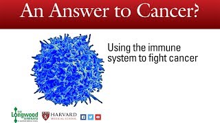 An Answer to Cancer Using the immune system to fight cancer  Longwood Seminar [upl. by Voccola]