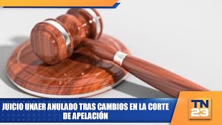 Juicio UNAER anulado tras cambios en la Corte de Apelación [upl. by Lauder]